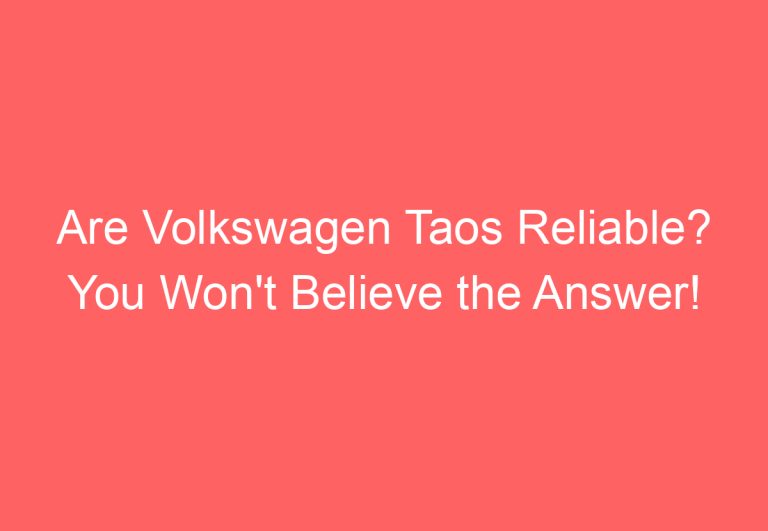 Are Volkswagen Taos Reliable? You Won’t Believe the Answer!