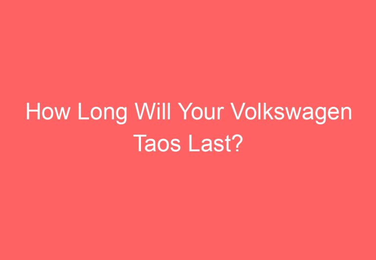 How Long Will Your Volkswagen Taos Last?