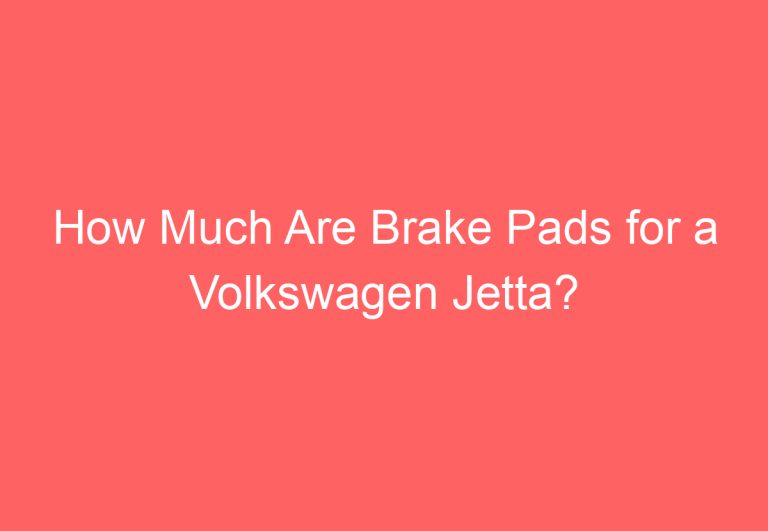 How Much Are Brake Pads for a Volkswagen Jetta?