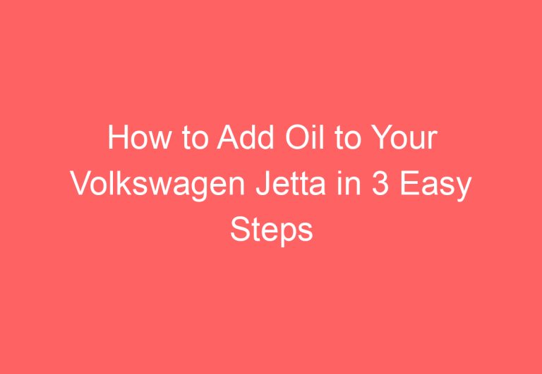 How to Add Oil to Your Volkswagen Jetta in 3 Easy Steps