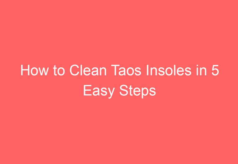 How to Clean Taos Insoles in 5 Easy Steps