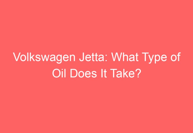 Volkswagen Jetta: What Type of Oil Does It Take?