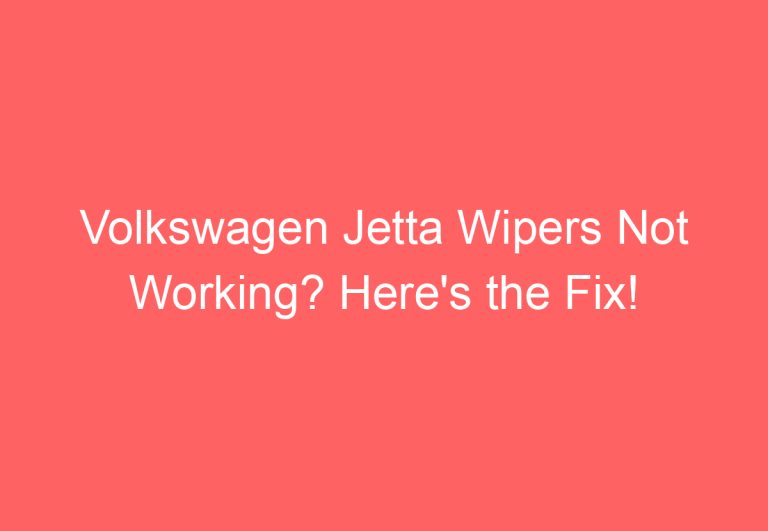 Volkswagen Jetta Wipers Not Working? Here’s the Fix!