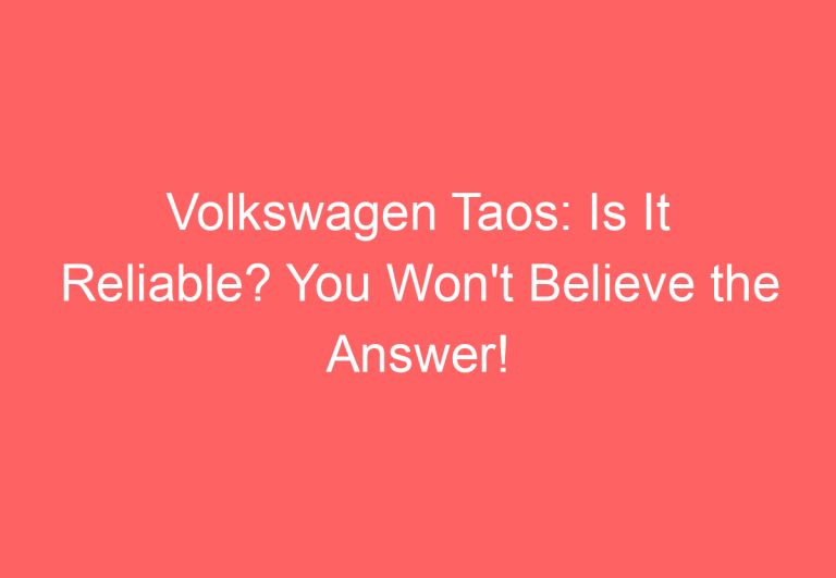 Volkswagen Taos: Is It Reliable? You Won’t Believe the Answer!