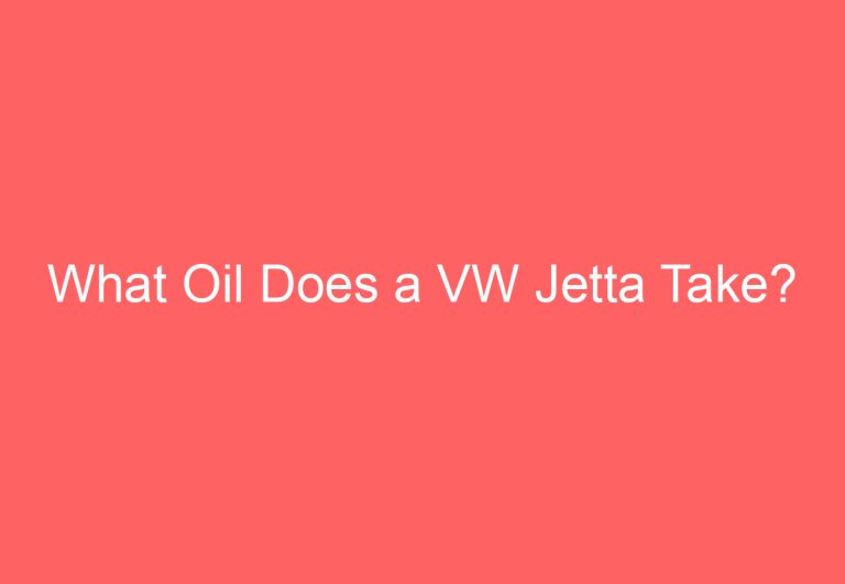 What Oil Does a VW Jetta Take?