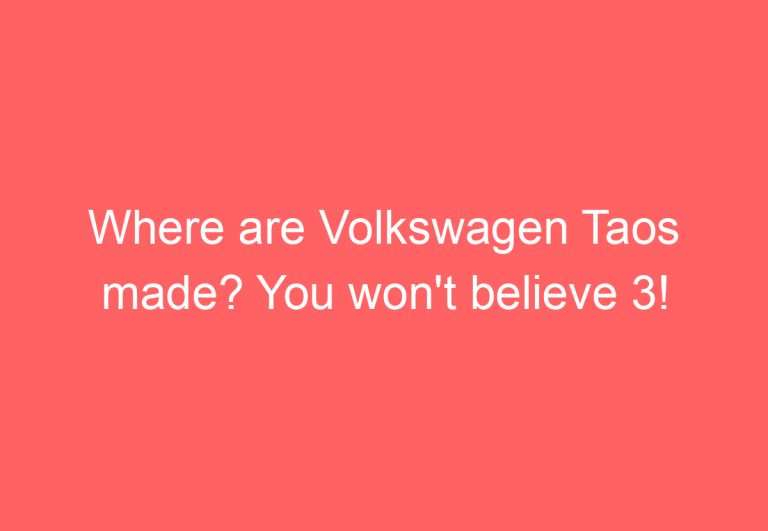 Where are Volkswagen Taos made? You won’t believe 3!