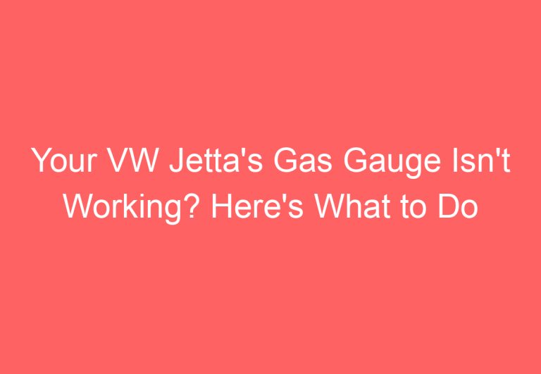 Your VW Jetta’s Gas Gauge Isn’t Working? Here’s What to Do