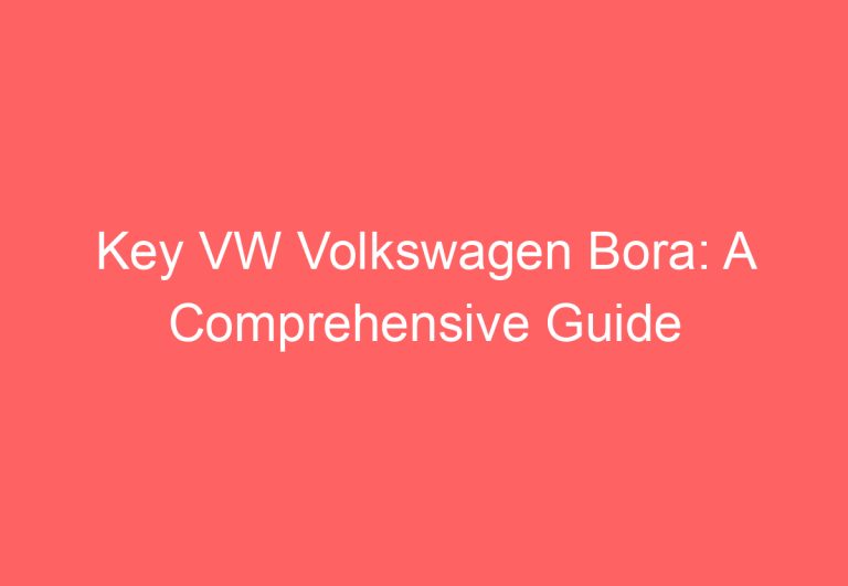 Key VW Volkswagen Bora: A Comprehensive Guide