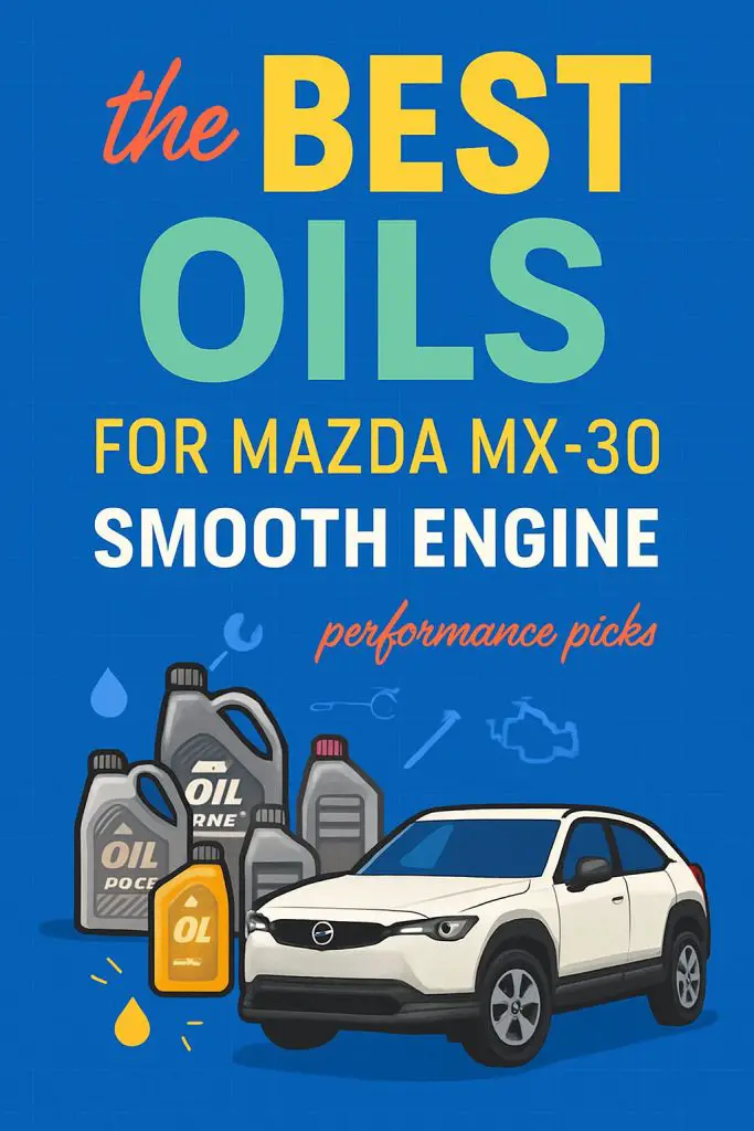 5 Best Oils for Mazda MX-30 to Keep Your Engine Running Smoothly