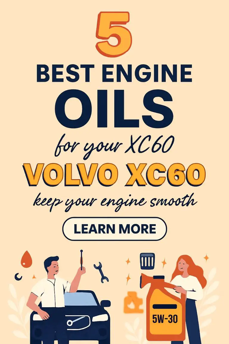 5 Best Oils for Volvo XC60 to Keep Your Engine Running Smoothly