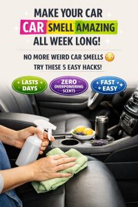 How To Make Your Car Smell Amazing All Week